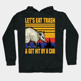 possum Let's Eat Trash and Get Hit By A Car Vintage Opossum Hoodie